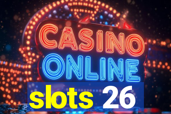 slots 26